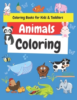 Paperback Animals for kids &Toddler Coloring Book: My First Big Book of Easy Educational Coloring 110 Pages of Animal for Boys & Girls, Little Kids, Preschool a Book