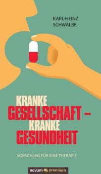 Hardcover Kranke Gesellschaft - kranke Gesundheit: Vorschlag f?r eine Therapie [German] Book