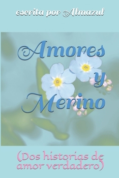 Paperback Amores y Merino: (Dos historias de amor verdadero) [Spanish] Book
