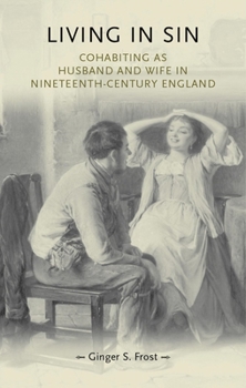 Paperback Living in Sin: Cohabiting as Husband and Wife in Nineteenth-Century England Book