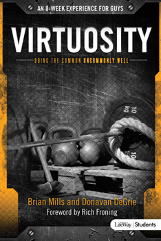 Paperback Virtuosity - Bible Study for Teen Guys: Doing the Common Uncommonly Well Book