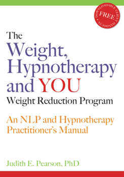 Paperback The Weight, Hypnotherapy and You Weight Reduction Program: An Nlp and Hypnotherapy Practitioner's Manual [With CDROM] Book
