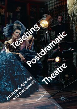 Paperback Teaching Postdramatic Theatre: Anxieties, Aporias and Disclosures Book