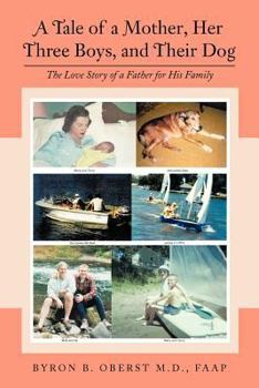 Paperback A Tale of a Mother, Her Three Boys, and Their Dog: The Love Story of a Father for His Family Book