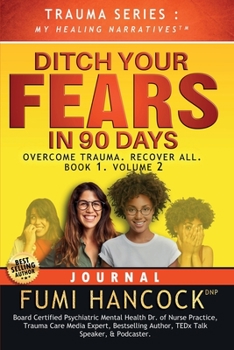 Paperback Ditch Your FEARS IN 90 DAYS - JOURNAL: Overcome Trauma. Recover All Book