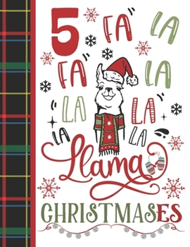 5 Fa La Fa La La La La La Llama Christmases: Llama Gift For Girls Age 5 Years Old - Art Sketchbook Sketchpad Activity Book For Kids To Draw And Sketch In
