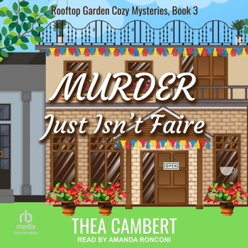 Murder Just Isn't Faire - Book #3 of the Rooftop Garden Cozy Mysteries