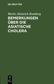 Hardcover Bemerkungen Über Die Asiatische Cholera: Mitgetheilt in Einem Berichte Über Das Cholera-Hospital No. 1. Zu Berlin [German] Book
