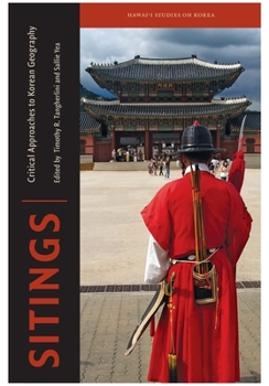 Hardcover Sitings: Critical Approaches to Korean Geography Book