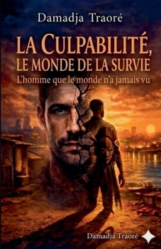 La Culpabilité, Le Monde de la Survie (French Edition)