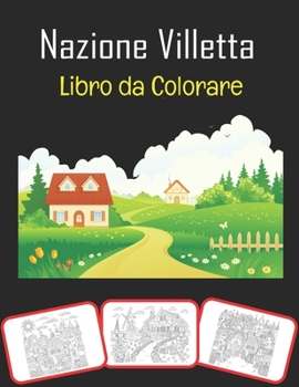 Paperback Nazione Villetta Libro da colorare: Bel Paese Cottage, libro da colorare e di apprendimento con divertimento per bambini (60 pagine e 30 immagini) [Italian] Book