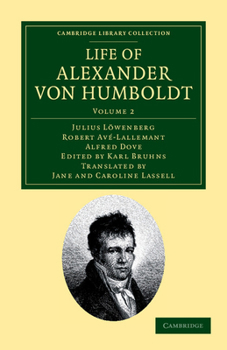 Paperback Life of Alexander Von Humboldt: Compiled in Commemoration of the Centenary of His Birth Book