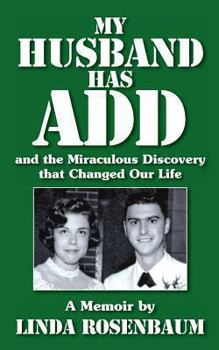 Paperback My Husband Has ADD and the Miraculous Discovery that Changed Our Life Book