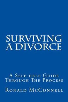Paperback Surviving a Divorce: A Self-help Guide Through The Process Book