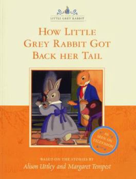 Paperback How Little Grey Rabbit Got Back Her Tail (The Tales of Little Grey Rabbit) Book