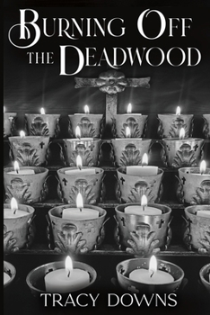 Paperback Burning Off the Deadwood Book