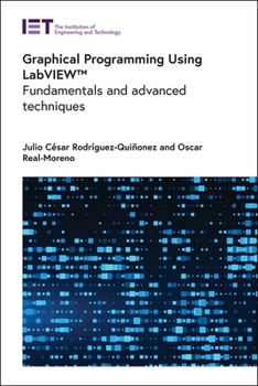 Hardcover Graphical Programming Using Labview(tm): Fundamentals and Advanced Techniques Book