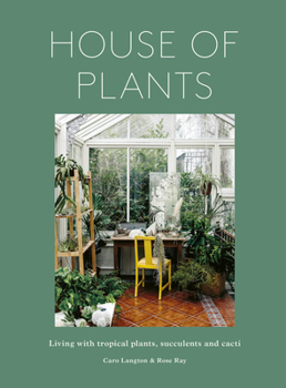 Hardcover House of Plants: Living with Tropical Plants, Succulents and Cacti Book