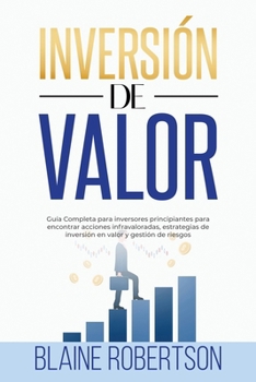 Paperback Inversión de Valor: Guía Completa para inversores principiantes para encontrar acciones infravaloradas, estrategias de inversión en valor [Spanish] Book