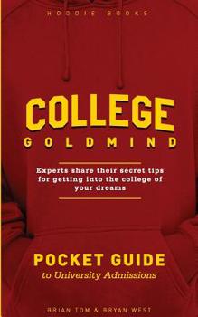 Paperback College GoldMind: Experts share their secret tips for getting into the college of your dreams Book