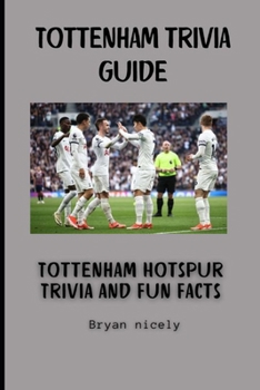Paperback Tottenham trivia guide: Tottenham Hotspur Trivia and Fun Facts Book