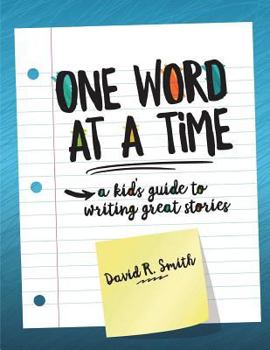 Paperback One Word at a Time: A Kid's Guide to Writing Great Stories Book