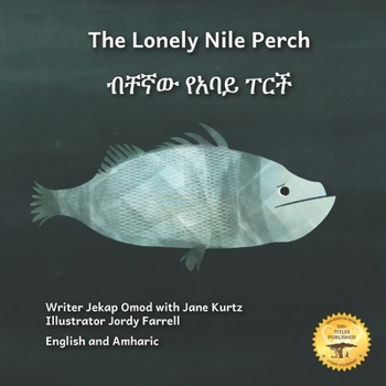 Paperback The Lonely Nile Perch: Don't Judge A Fish By Its Cover in English and Amharic Book