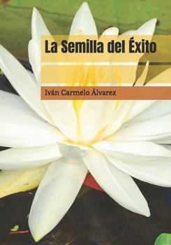 Paperback La Semilla del Éxito: Manual para Emprendedores [Spanish] Book