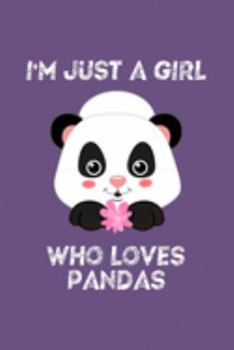 Just A Girl Who Loves Pandas: Pandas Notebook | Journal Or Notepad For Girls | Cute Pandas Lovers Gift For Girls (Lined, 6" x 9”)