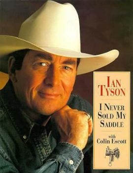 Paperback Ian Tyson: I Never Sold My Saddle Book