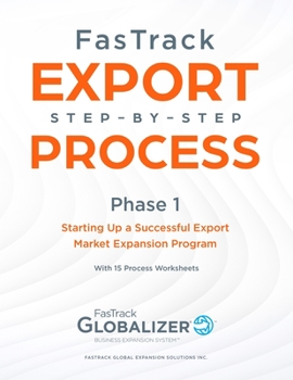 Paperback FasTrack Export Step-by-Step Process: Phase 1 - Starting Up a Successful Export Market Expansion Program Book