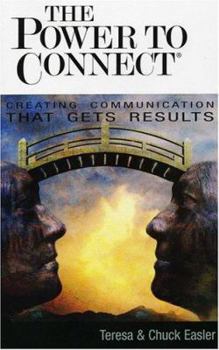 Paperback The Power To Connect: Creating Communication That Gets Results Book