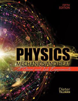 Spiral-bound Physics Mechanics and Heat: A Tutorial and Lab Experiments Book
