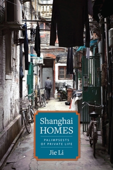 Shanghai Homes: Palimpsests of Private Life - Book  of the Global Chinese Culture