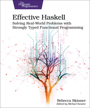 Paperback Effective Haskell: Solving Real-World Problems with Strongly Typed Functional Programming Book