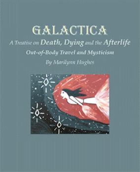 Paperback Galactica: A Treatise on Death, Dying and the Afterlife Book