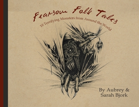 Paperback Fearsome Folktales: 10 Terrifying Monsters from Around the World Book