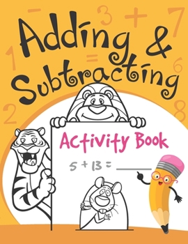 Paperback Adding and Subtracting Activity Book: Math Workbook for Kindergarteners with Over 90 Logic Puzzles & Problem Solving Pages to Practice Book