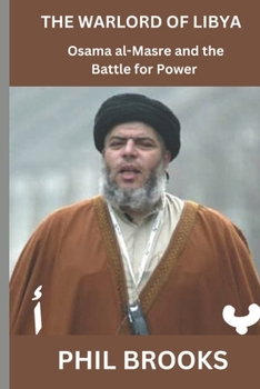 Paperback The Warlord of Libya: Osama al-Masre and the Battle for Power Book