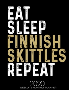 Paperback Eat Sleep Finnish Skittles Repeat 2020 Weekly & Monthly: Gifts for Finnish Skittles Lovers High Performance Weekly Monthly Planner To Track Your Fucke Book