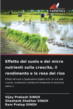 Paperback Effetto del suolo e dei micro nutrienti sulla crescita, il rendimento e la resa del riso [Italian] Book