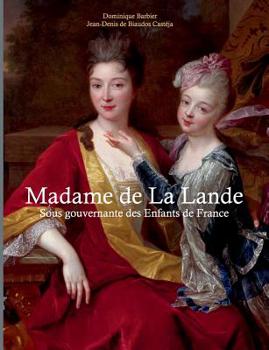 Paperback Madame de la Lande sous-gouvernante des enfants de France: Un demi siècle à la cour [French] Book