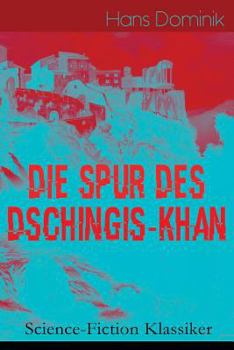 Paperback Die Spur des Dschingis-Khan (Science-Fiction Klassiker): Zukunftsroman des Autors von "Befehl aus dem Dunkel", "John Workmann" und "Atomgewicht 500" Book