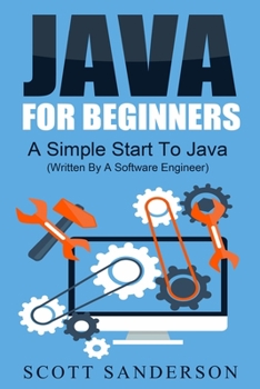 Paperback Java For Beginners: A Simple Start To Java Programming (Written By A Software Engineer) Book