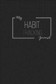 Paperback My Habit Tracking Journal: Cultivating a Better You Through Daily Actions, Motivational Gifts Book