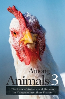 Paperback Among Animals 3: The Lives of Animals and Humans in Contemporary Short Fiction Book