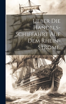 Hardcover Ueber die Handels-Schiffahrt auf dem Rhein-Strome. [German] Book