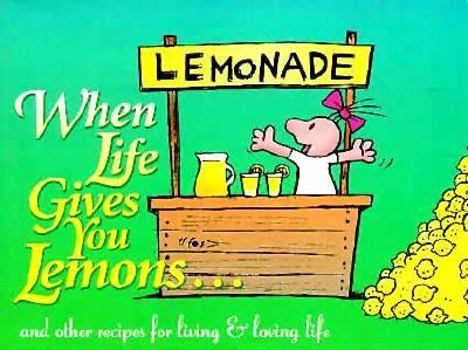Paperback Whenn Life Gives Your Lemons...: And Other Recipes for Living and Loving Life Book