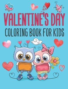 Paperback Valentine's Day Coloring Book For Kids: Coloring Activity for kids Cute and Fun Awesome Gift for children. Love Filled Images Hearts, Sweets, Cherubs, Book