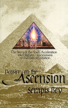 Paperback Dossier on the Ascension: The Story of the Soul's Acceleration Into Higher Consciousness on the Path of Initiation Book